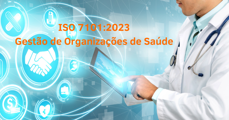 A ISO 7101 – Sistema de Qualidade de Gestão em Saúde